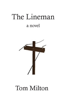 The Lineman by Milton, Tom