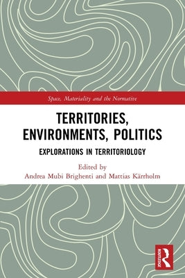 Territories, Environments, Politics: Explorations in Territoriology by Brighenti, Andrea Mubi