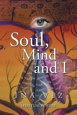 Soul, Mind and I by Vez, Ina