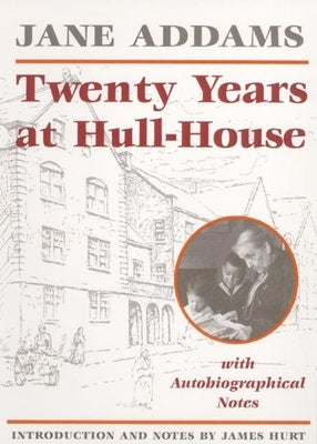 Twenty Years at Hull-House by Addams, Jane