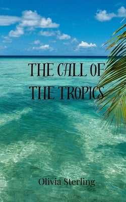 The Call of the Tropics by Sterling, Olivia