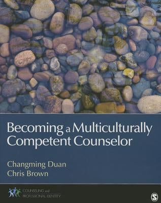 Becoming a Multiculturally Competent Counselor by Duan, Changming