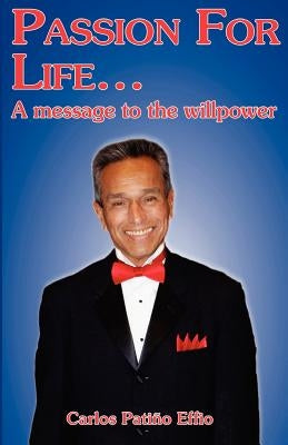PASSION FOR LIFE... A message to the willpower by Balarezo Garcia, Martin