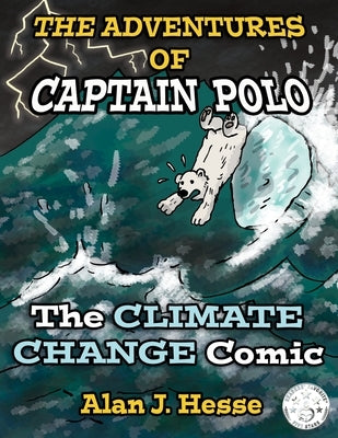 The Adventures of Captain Polo: The Climate Change Comic by Hesse, Alan J.