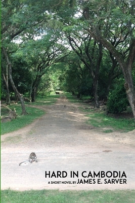 Hard In Cambodia by Sarver, James