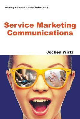 Service Marketing Communications by Wirtz, Jochen