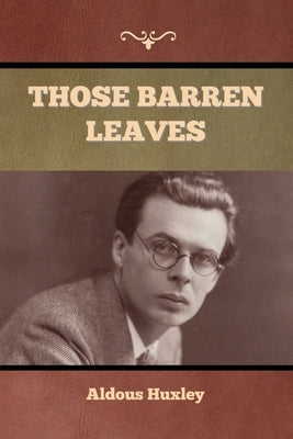 Those Barren Leaves by Huxley, Aldous