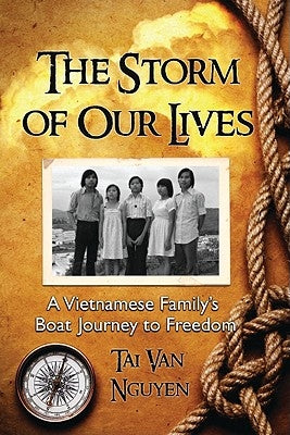 The Storm of Our Lives: A Vietnamese Family's Boat Journey to Freedom by Nguyen, Tai Van