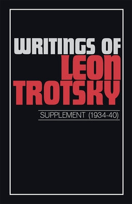 Writings of Trotsky, Leon (Supplement 1934-40) by Trotsky, Leon