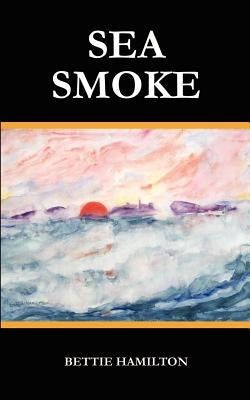 Sea Smoke by Hamilton, Bettie