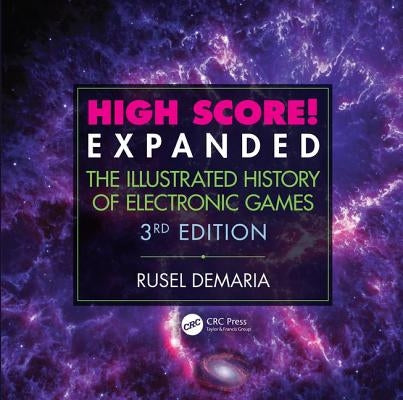 High Score! Expanded: The Illustrated History of Electronic Games 3rd Edition by DeMaria, Rusel