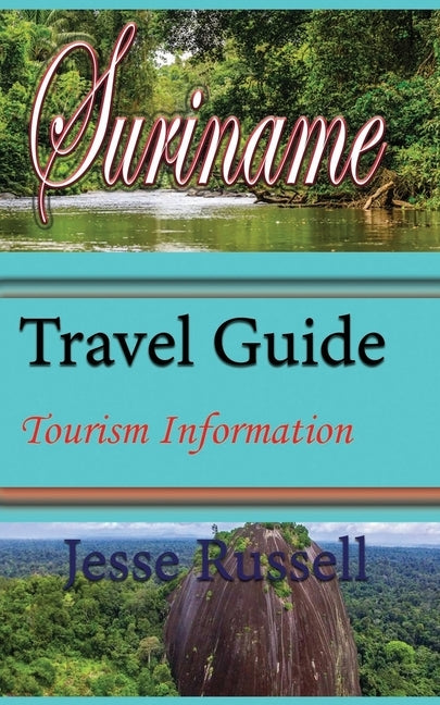 Suriname Travel Guide: Tourism Information by Russell, Jesse