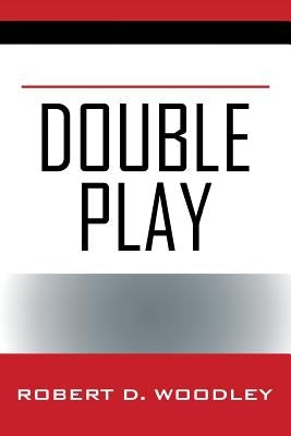 Double Play by Woodley, Robert D.