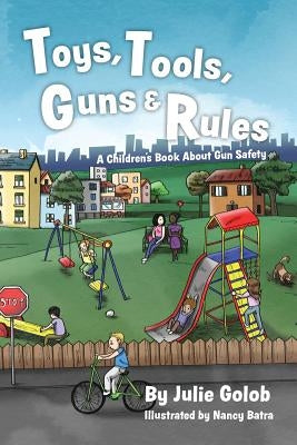 Toys, Tools, Guns & Rules: A Children's Book About Gun Safety by Batra, Nancy