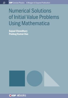 Numerical Solutions of Initial Value Problems Using Mathematica by Chowdhury, Sujaul