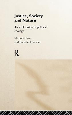 Justice, Society and Nature: An Exploration of Political Ecology by Gleeson, Brendan