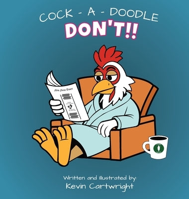 Cock - A - Doodle - Don't!! by Cartwright, Kevin