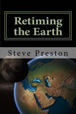 Retiming the Earth by Preston, Steve