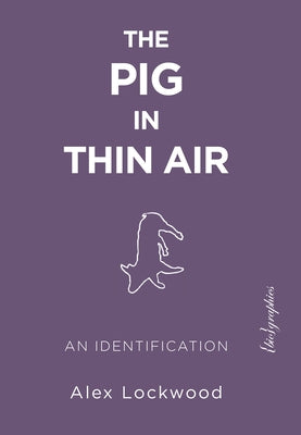 The Pig in Thin Air: An Identification by Lockwood, Alex