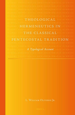 Theological Hermeneutics in the Classical Pentecostal Tradition by Oliverio, L. William, Jr.