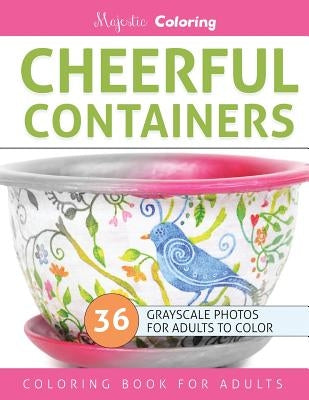 Cheerful Containers: Grayscale Coloring Book for Adults by Coloring, Majestic