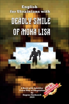 English for Ukrainians with Deadly Smile of Mona Lisa: Book with Subtitles by Suchanek, Eugene