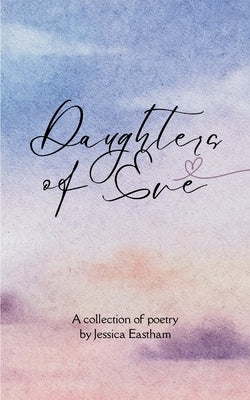Daughters of Eve by Eastham, Jessica
