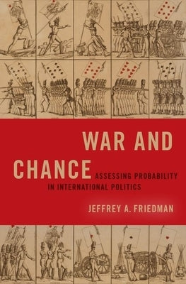 War and Chance by Friedman, Jeffrey A.