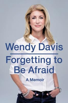 Forgetting to Be Afraid: A Memoir by Davis, Wendy