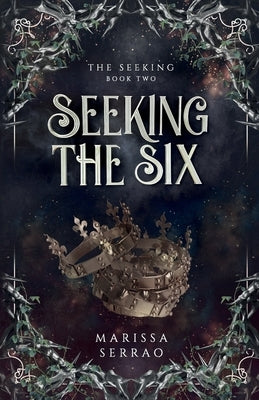 Seeking the Six: The Seeking Book Two by Serrao, Marissa