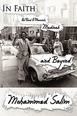 In Faith the Road to Makkah, Madinah and Beyond by Salim, Mohammed