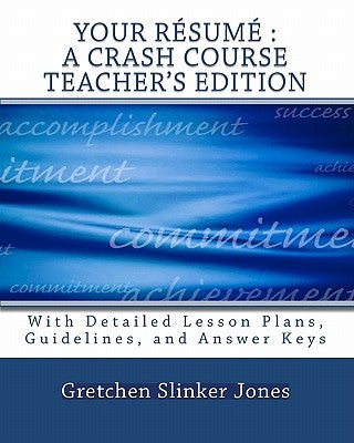 Your Resume: A Crash Course TEACHER'S EDITION: With Lesson Plans and Answer Keys by Jones, Gretchen Slinker