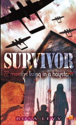 Survivor: 22 Months Living in a Haystack by Levy, Rosa