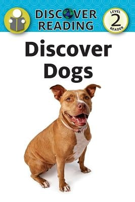 Discover Dogs: Level 2 Reader by Trane, Amanda