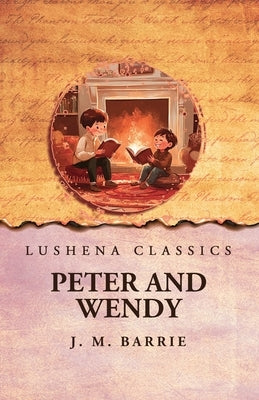 Peter and Wendy by J M Barrie