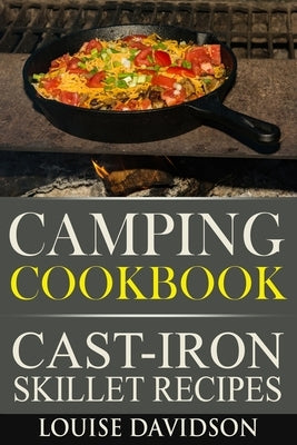 Camping Cookbook - Cast-Iron Skillet Recipes: **Black and White Edition** by Davidson, Louise