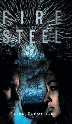 Fire and Steel by Schofield, Peter