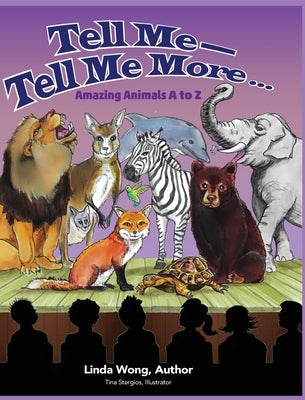 Tell Me-Tell Me More.... Amazing Animals A to Z by Wong, Linda L.