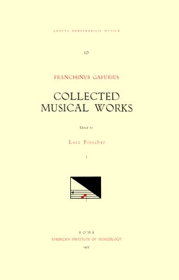 CMM 10 Franchinus Gafurius (1451-1522), Collected Musical Works, Edited by Lutz Finscher. Vol. I [Masses: Missa de Carnival, Missa Sexti Toni Irregula by Finscher, Ludwig