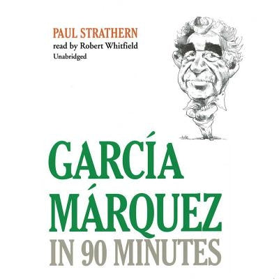 Garcia Marquez in 90 Minutes by Strathern, Paul