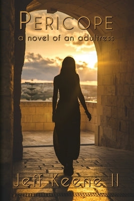 Pericope: a novel of an adultress by Keene, Jeff