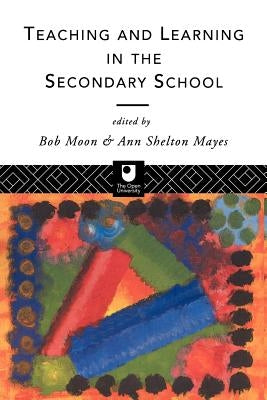 Teaching and Learning in the Secondary School by Mayes, Ann Shelton