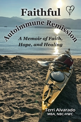 Faithful Autoimmune Remission by Alvarado, Terri