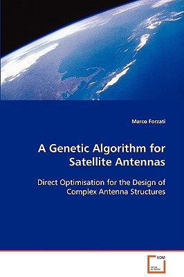 A Genetic Algorithm for Satellite Antennas by Forzati, Marco