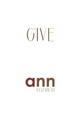 Why Give? - Ann Elizabeth by Elizabeth, Ann