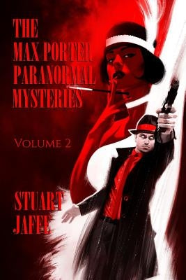 The Max Porter Paranormal Mysteries: Volume 2 by Jaffe, Stuart
