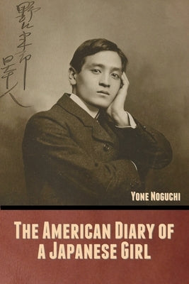 The American Diary of a Japanese Girl by Noguchi, Yone