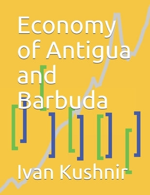 Economy of Antigua and Barbuda by Kushnir, Ivan