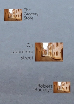 The Grocery Store On Lazaretska Street by Buckeye, Robert
