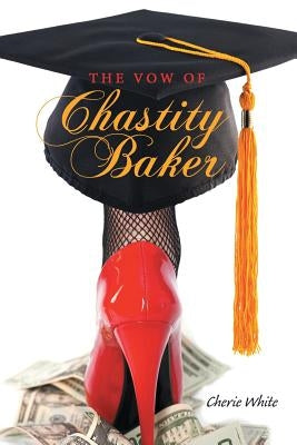 The Vow of Chastity Baker by White, Cherie